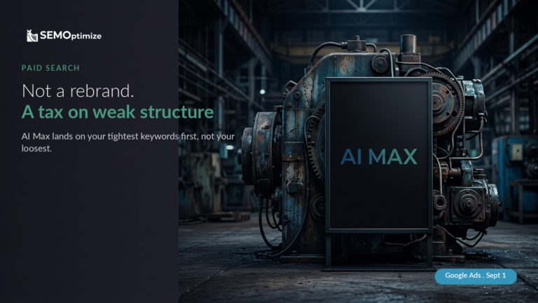 Broad match traffic hiding behind an AI Max for Search sign, with the headline Not a rebrand. A tax on weak structure.